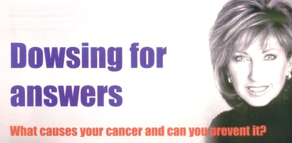 Dowsing for Answers ~ What causes your Cancer and can you prevent it?