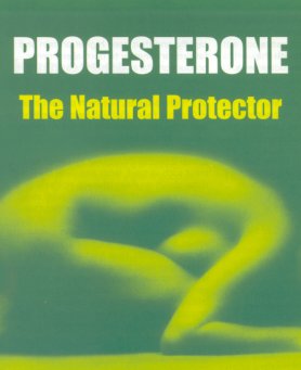 Progesterone ~ The Natural Protector