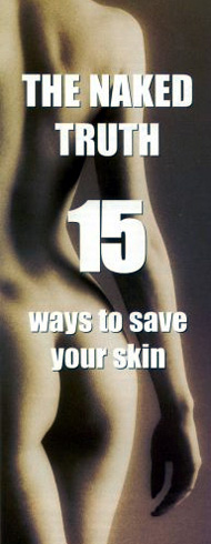 The naked truth ~ 15 ways to save your skin