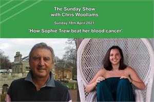 The Sunday Show 7: ’How Sophie Trew beat her blood cancer’