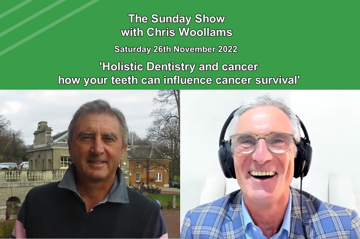 The Sunday Show 12: ’Holistic Dentistry and cancer - how your teeth can influence cancer survival’