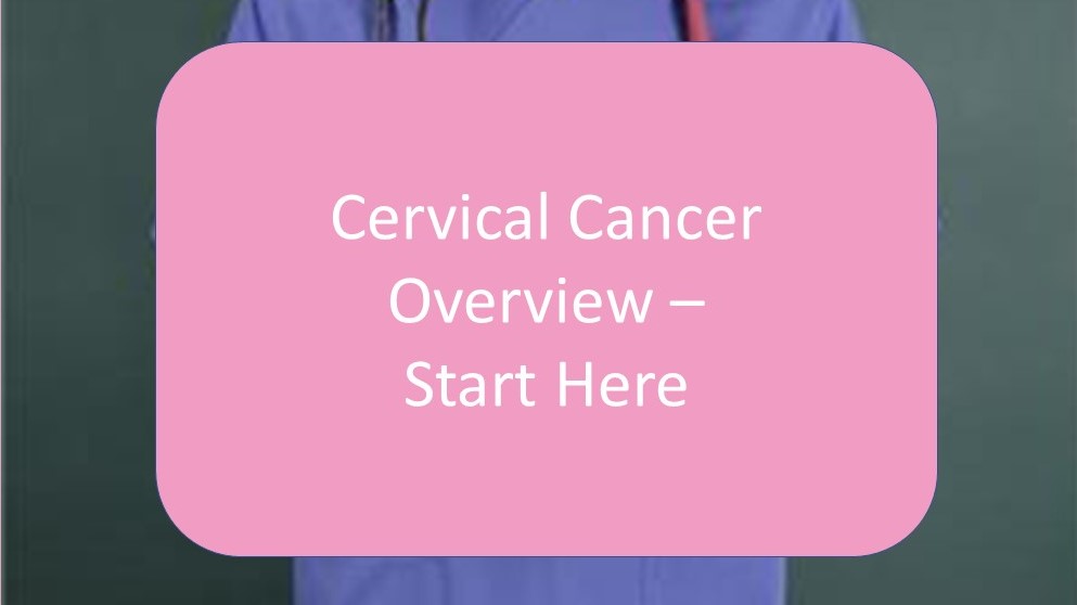 * An Overview of Cervical Cancer - symptoms, causes and treatment alternatives