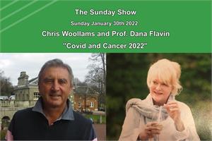 The Sunday Show 01: Chris Woollams and Prof. Dana Flavin, Covid and Cancer 2022